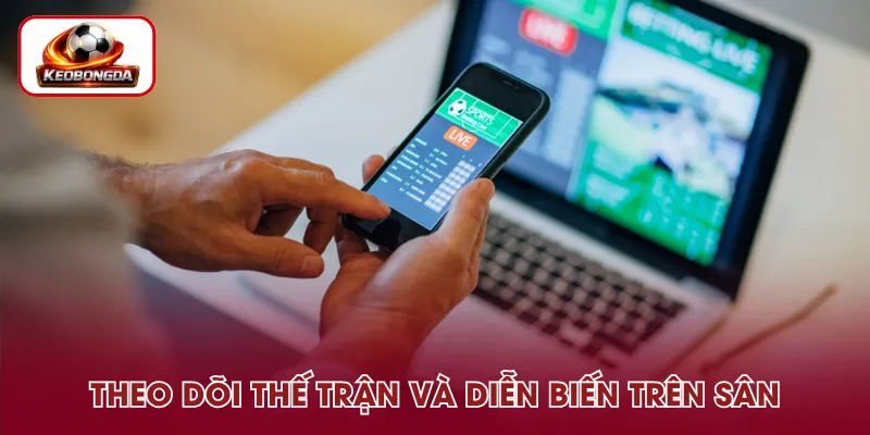 Chiến thuật cược live qua diễn biến trên sân